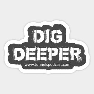 Dig Deeper Sticker